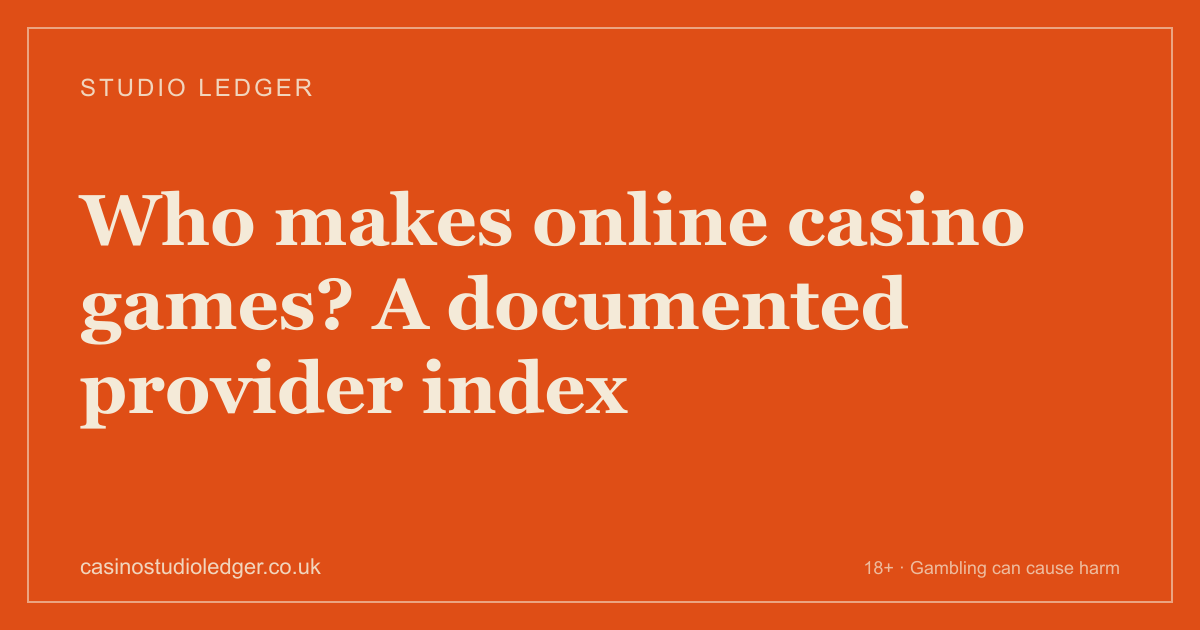 Title card reading “Who makes online casino games: fifteen studios recorded from their own pages and the GB register”
