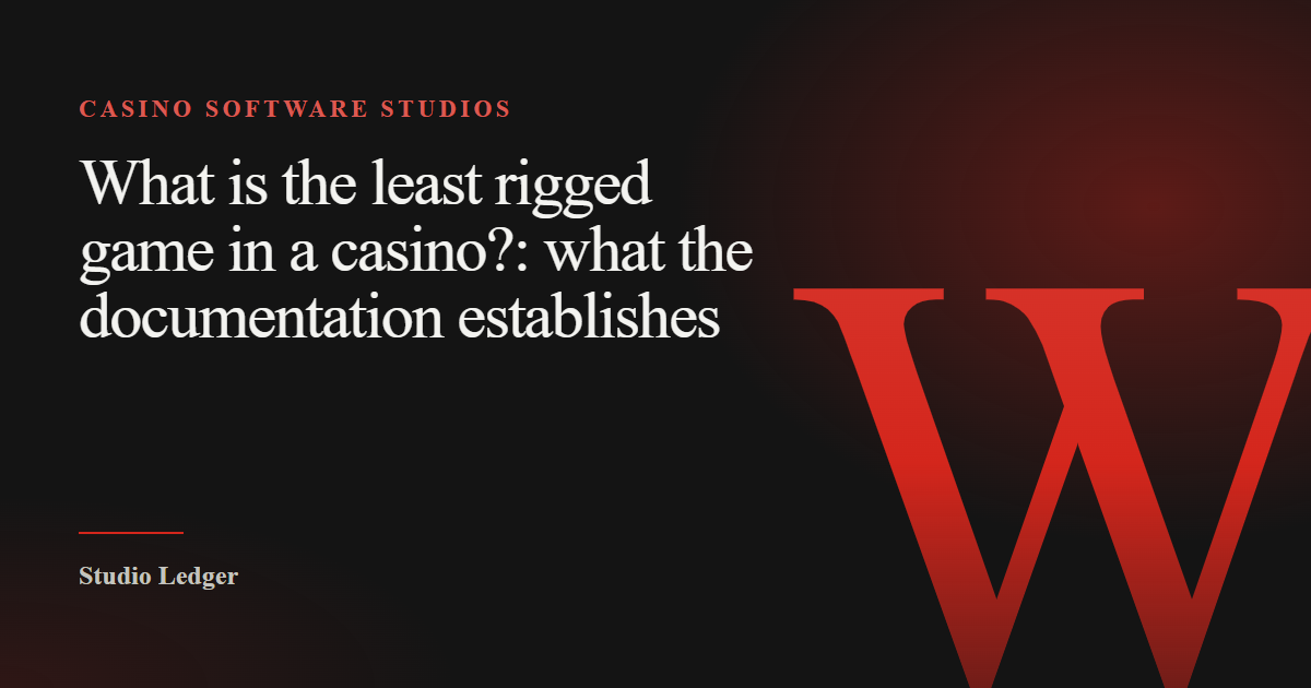 Title plate reading “What is the least rigged game in a casino?: what the documentation establishes”